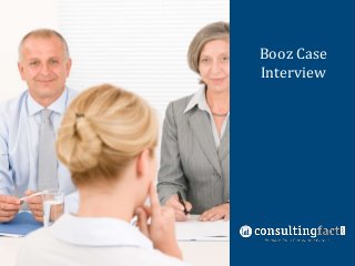 Case Interview
Booz Case
Preparation
Interview

 