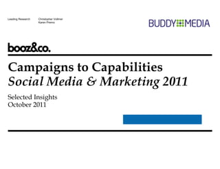 Leading Research   Christopher Vollmer
                   Karen Premo




Campaigns to Capabilities
Social Media & Marketing 2011
Selected Insights
October 2011
 