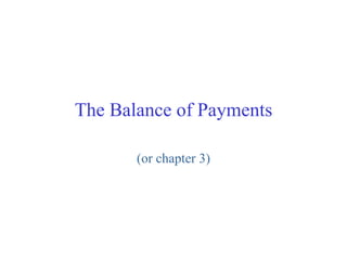 The Balance of Payments (or chapter 3) 