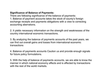 Significance of Balance of Payments:
There are following significance of the balance of payments:
1. Balance of payment ac...