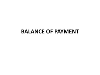 BALANCE OF PAYMENT
 