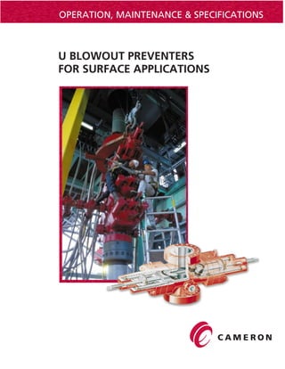 OPERATION, MAINTENANCE & SPECIFICATIONS

U BLOWOUT PREVENTERS
FOR SURFACE APPLICATIONS

 