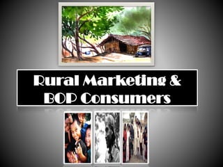 Rural Marketing &
BOP Consumers
 