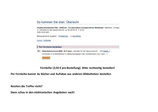 Fernleihe (3,50 € pro Bestellung). Bitte rechtzeitig bestellen!
Per Fernleihe kannst du Bücher und Aufsätze aus anderen Bibliotheken bestellen
Reichen die Treffer nicht?
Dann schau in den elektronischen Angeboten nach!
 