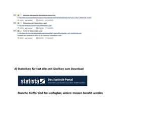 d) Statistiken für fast alles mit Grafiken zum Download
Manche Treffer sind frei verfügbar, andere müssen bezahlt werden
 