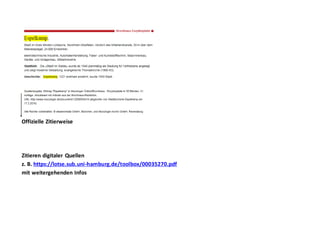 Offizielle Zitierweise
Zitieren digitaler Quellen
z. B. https://lotse.sub.uni-hamburg.de/toolbox/00035270.pdf
mit weitergehenden Infos
 
