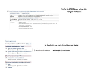 Treffer in BASE führen oft zu zitier
fähigen Volltexten
b) Quelle ist erst nach Anmeldung verfügbar
Munzinger / Brockhaus
 