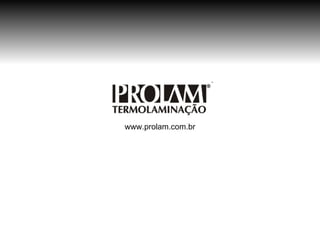 www.prolam.com.br
 