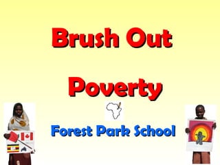 Brush Out  Poverty Forest Park School   
