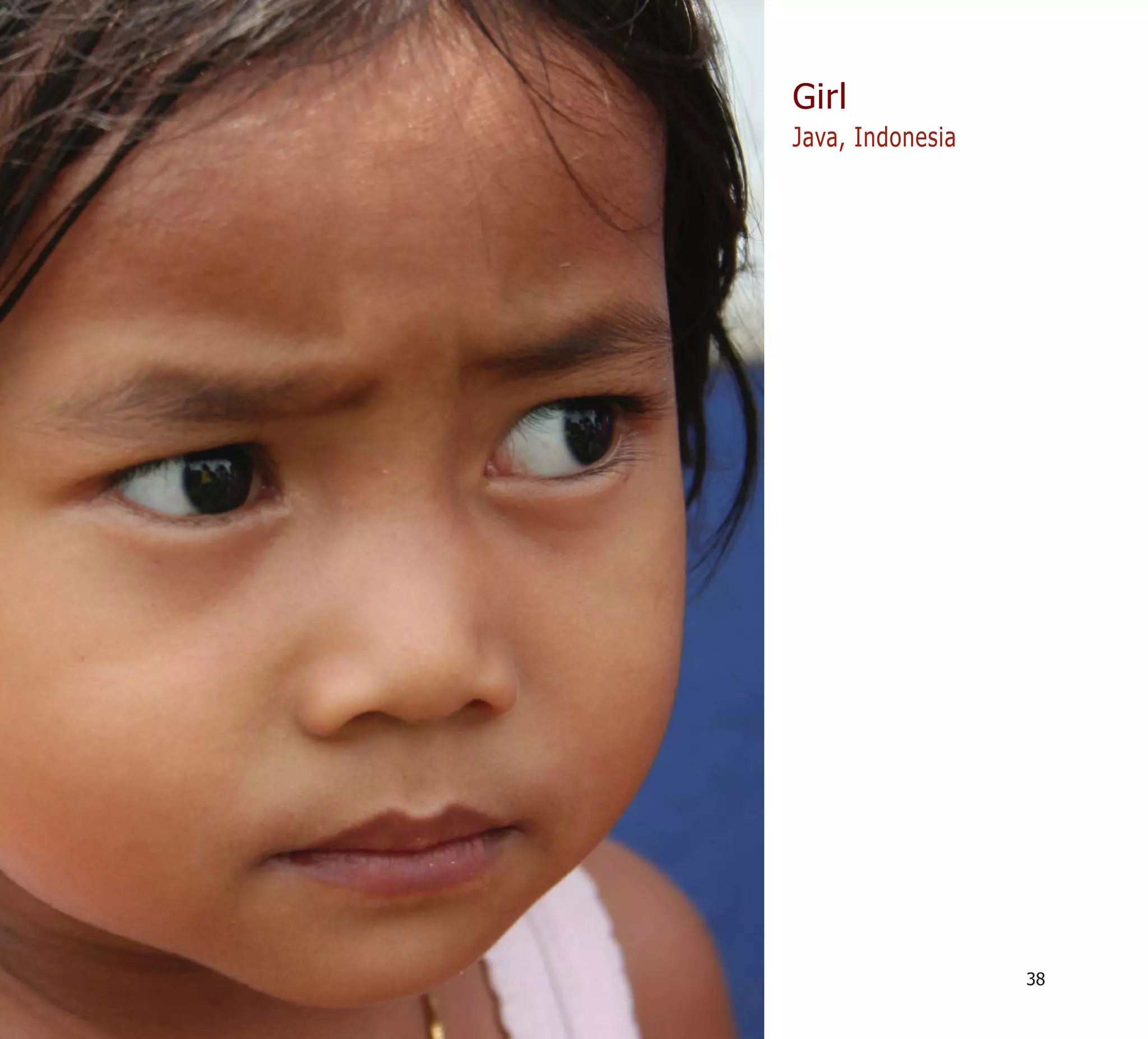 Girl
Java, Indonesia




                  38
 