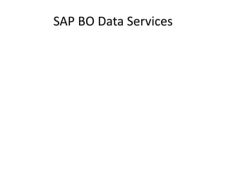 SAP BO Data Services

 