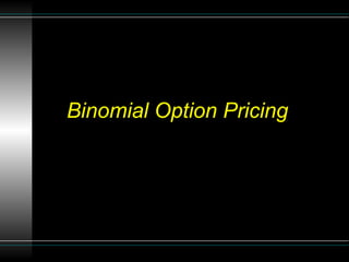 Binomial Option Pricing
 