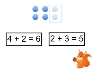 4+2=6

2+3=5

 