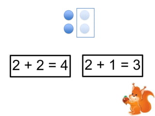 2+2=4

2+1=3

 