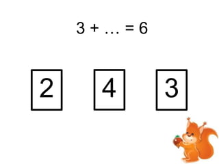 3+…=6

2

4

3

 