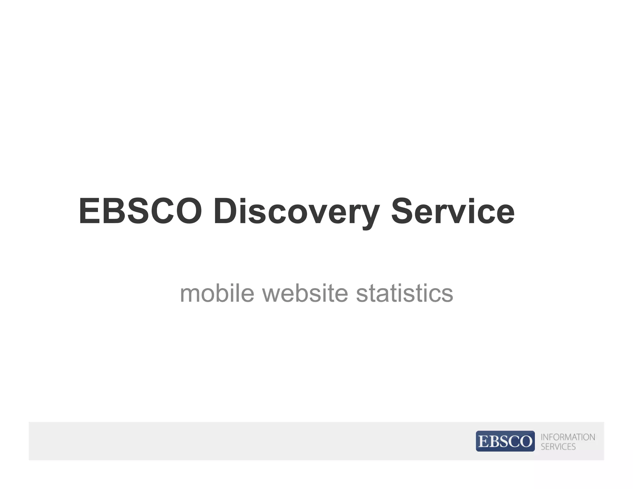 EBSCO Discovery Service
mobile website statistics
 