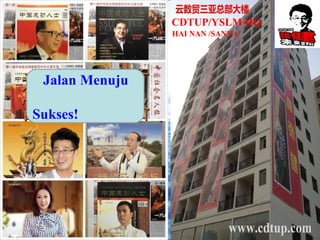CDTUP/YSLM HQ 
HAI NAN /SANYA 
Jalan Menuju 
Sukses! 
 