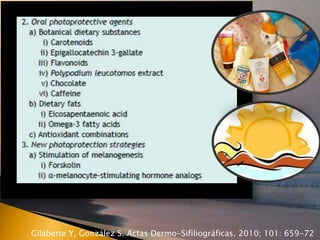 Gilaberte Y, González S. Actas Dermo-Sifiliográficas. 2010; 101: 659-72
 