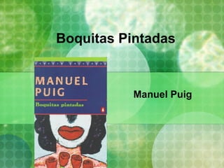 Boquitas Pintadas Manuel Puig 