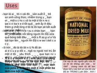  bạn là ai _ tôi n cái đó _ sản xuất ồ _ trẻ
sơ sinh công thức, nhiễm trùng y _ bạn
ơi _ một s c ho c cô la một d tôi n re c
ipe s vì ba k e d tốt quá _ anh ấy ở đâu
thêm g chất lỏng d tôi là tôi bạn sẽ kết xuất
các sản phẩm c t
cũng vậy gầy.
 bạn là ai _ tôi n v a r ou s chào bạn _ _ bạn
ơi _ một s các nổi tiếng người Ấn Độ sữa
quả bóng biết đâu _ _ một s R as g ul a Và
bật bạn lên _ người Ấn Độ s w ee t deli c a
c y.
 ôi trời _ đó là tôi tôi n U N đồ ăn
ai d s u p p dối s , ngã ra ngoài nơi trú ẩn
một d tôi _ yêu thích _ _ _ qua bạn rvi v
alist s , xin chào k ers , một d những người
khác yêu cầu _ _ không phải là h có thể , _
ea s y- t o- p sửa chữa e đồ ăn.
 R e c o structi o n - one tách của uống
được dịch triệu k từ om bột đỏ _ _
triệu k yêu cầu của bạn _ _ một tách
của pota b le Nước một d một phần ba
tách của bột đỏ _ _ sữa .
Cái này là các nguồn gốc của tôi
và tôi tôi không cần nữa _ từ
1947 , chứng minh tôi đã làm
được bởi y các lịch sử của tôi của
Đồ ăn TRONG Luân Đôn , Anh l
 