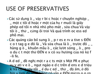  Các sử dụng ồ _ vậy r bi c hoặc r chuyên nghiệp _
_ một c tôi d hoặc r một của họ r muối là giấy
phép ed tôi n nhà nhỏ pho mát , sữa chua Và vậy
tôi ồ _ thứ _ cứng ôi trời Và quá trình oc ess ed
phô mai.
 Các quảng cáo bổ sung ồ _ p r es e rv a tive s ĐẾN
c o t tag g e đó là _ Và sữa chua là ồ _ trước đó _ _
hàng g ồ _ khuôn mẫu ồ _ các lướt sóng _ ồ _ pro
o du c t một thứ ĐẾN e x có xu hướng của nó kệ f
-li fe.
 A d ed _ đề nghị một r a c ts một s Một PR e phục
vụ v ati v e ồ _ ngọt ngào e d c trên d ens e d triệu
k Và cũng vậy tôi _ ế du c ed _ thứ _ độ ẩm, ở đó
 
