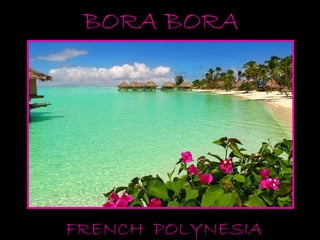 BORA BORA FRENCH  POLYNESIA 