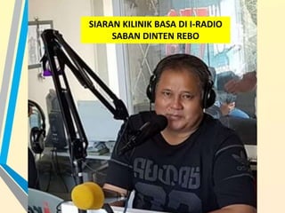 SIARAN KILINIK BASA DI I-RADIO
SABAN DINTEN REBO
 