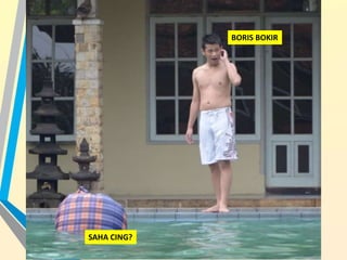 BORIS BOKIR
SAHA CING?
 