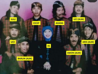 SULE
CECEP ADANG
UCI (ALM)
ARIS (ALM)
AWON (ALM)
BARLIN (ALM)
UCE
IIS
 