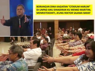 BORANGAN DINA KAGIATAN “CITARUM HARUM”
DI UNPAD ANU DIHADIRAN KU MENKO MARITIM,
MENRISTEKDIKTI, JEUNG REKTOR SAJAWA BARAT
 