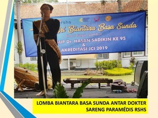 LOMBA BIANTARA BASA SUNDA ANTAR DOKTER
SARENG PARAMÉDIS RSHS
 