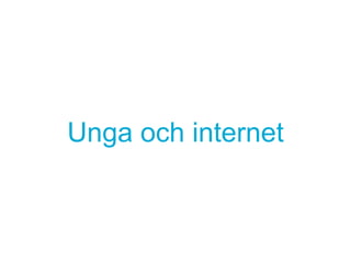 Unga och internet
 