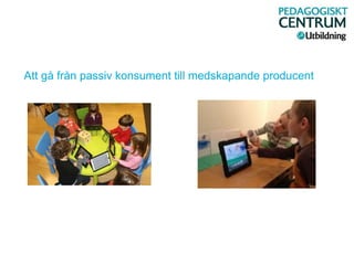 Att gå från passiv konsument till medskapande producent
 