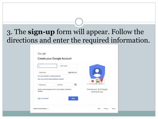 3. The sign-up form will appear. Follow the
directions and enter the required information.
 