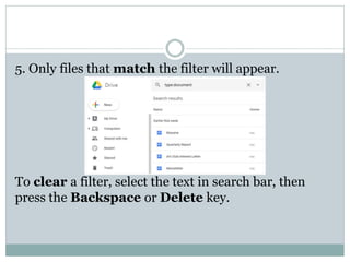 5. Only files that match the filter will appear.
To clear a filter, select the text in search bar, then
press the Backspace or Delete key.
 