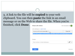 3. A link to the file will be copied to your web
clipboard. You can then paste the link in an email
message or on the Web to share the file. When you're
finished, click Done.
 