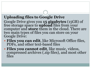 To upload a folder:
Note: This feature is only available if you're
accessing Google Drive through Google Chrome.
1. Click ...