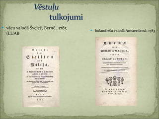 vācu valodā Šveicē, Bernē , 1783  (LUAB holandiešu valodā Amsterdamā, 1783 