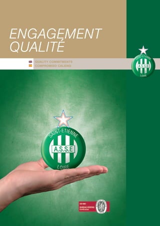 ENGAGEMENT
QUALITÉ
  QUALITY COMMITMENTS
  COMPROMISO CALIDAD
 