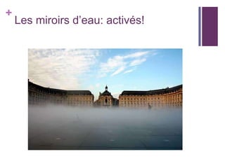 Les miroirs d’eau: activés!