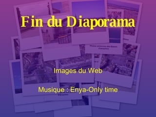 Fin du Diaporama Images du Web Musique : Enya-Only time 
