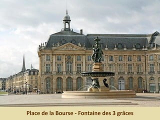 Place de la Bourse - Fontaine des 3 grâces
 