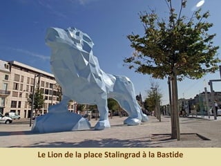 Le Lion de la place Stalingrad à la Bastide
 