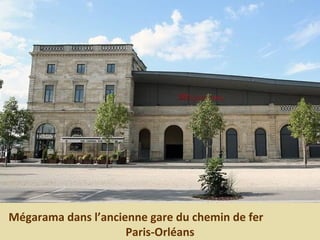 Mégarama dans l’ancienne gare du chemin de fer
Paris-Orléans
 