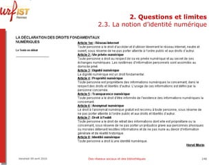 2. Questions et limites 2.3. La notion d’identité numérique Vendredi 09 avril 2010 Des réseaux sociaux et des bibliothèques 