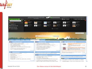 Vendredi 09 avril 2010 Des réseaux sociaux et des bibliothèques 