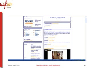 Vendredi 09 avril 2010 Des réseaux sociaux et des bibliothèques 