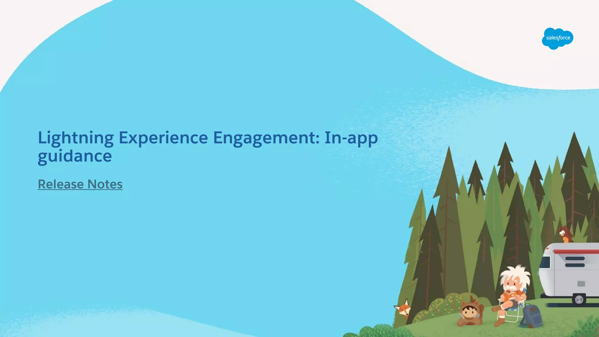 Lightning Experience Engagement: In-app
guidance
Release Notes
 