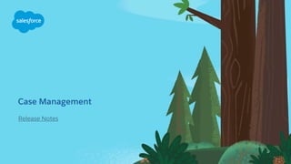 Case Management
Release Notes
 