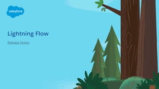 Lightning Flow
Release Notes
 